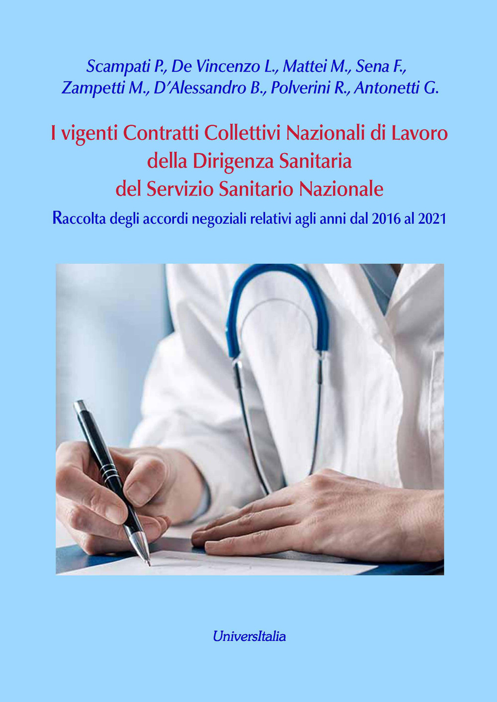 I vigenti contratti collettivi nazionali di lavoro della dirigenza sanitaria del servizio sanitario nazionale. Raccolta degli accordi negoziali relativi agli anni dal 2016 al 2021