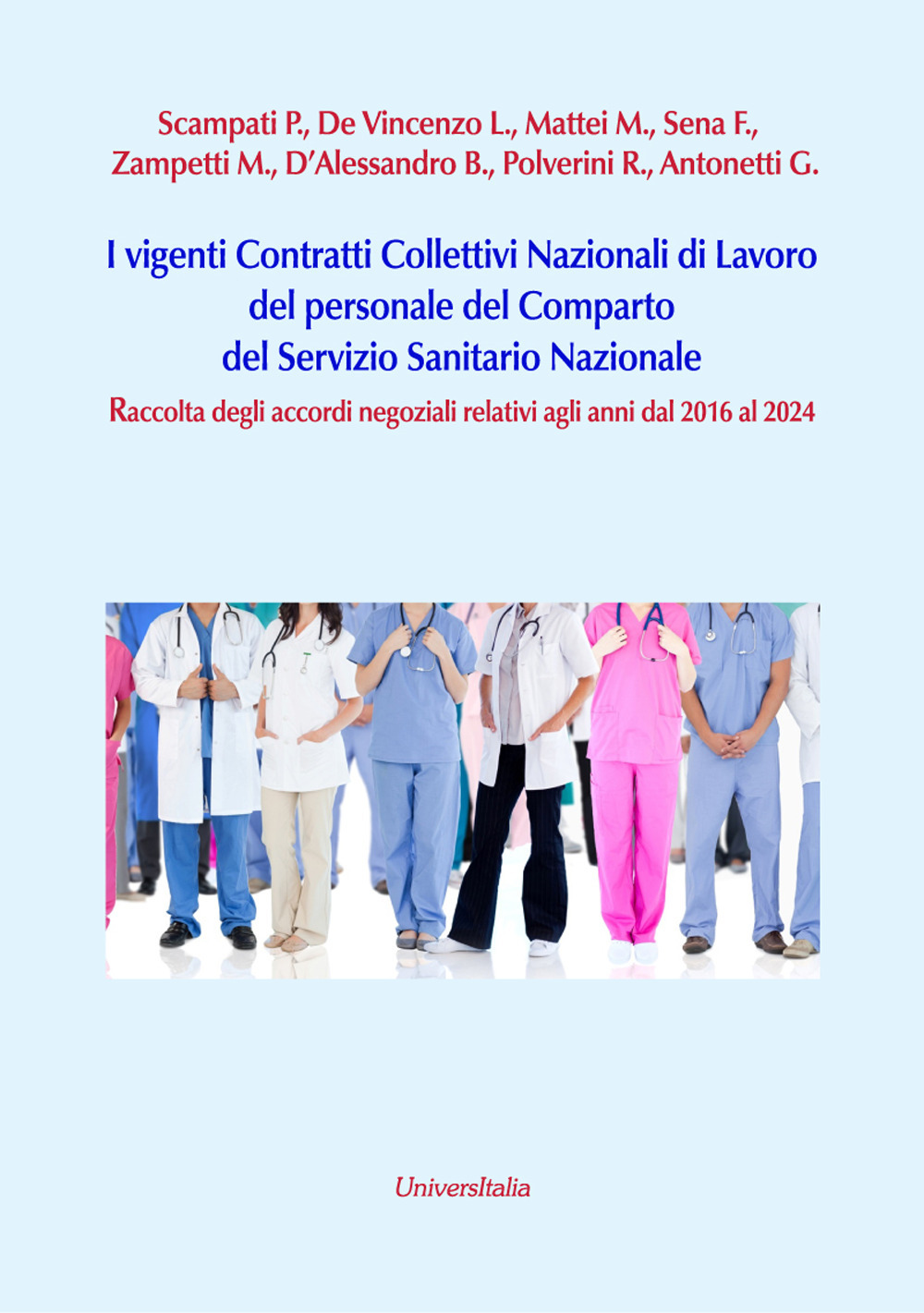I vigenti contratti collettivi nazionali di lavoro del personale del comparto del servizio sanitario nazionale. Raccolta degli accordi negoziali relativi agli anni dal 2016 al 2024