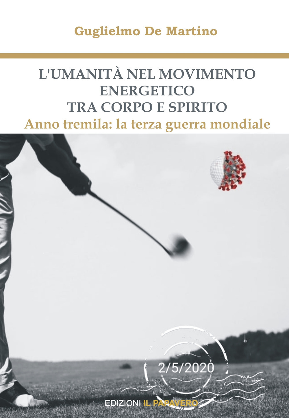 L'umanità nel movimento energetico tra corpo e spirito. Anno tremila: la terza guerra mondiale