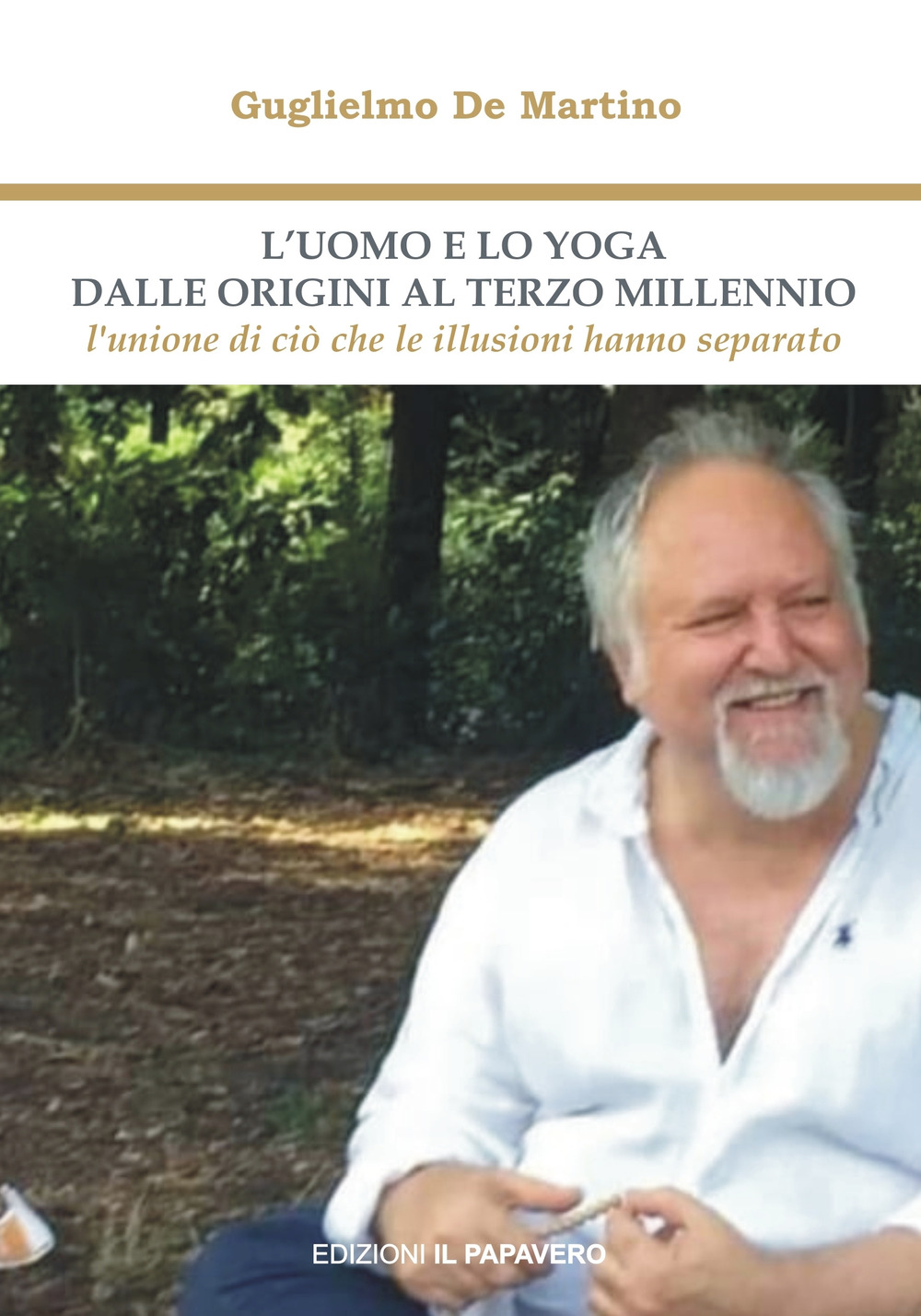 L'uomo e lo yoga dalle origini al terzo millennio. L'unione di ciò che le illusioni hanno separato