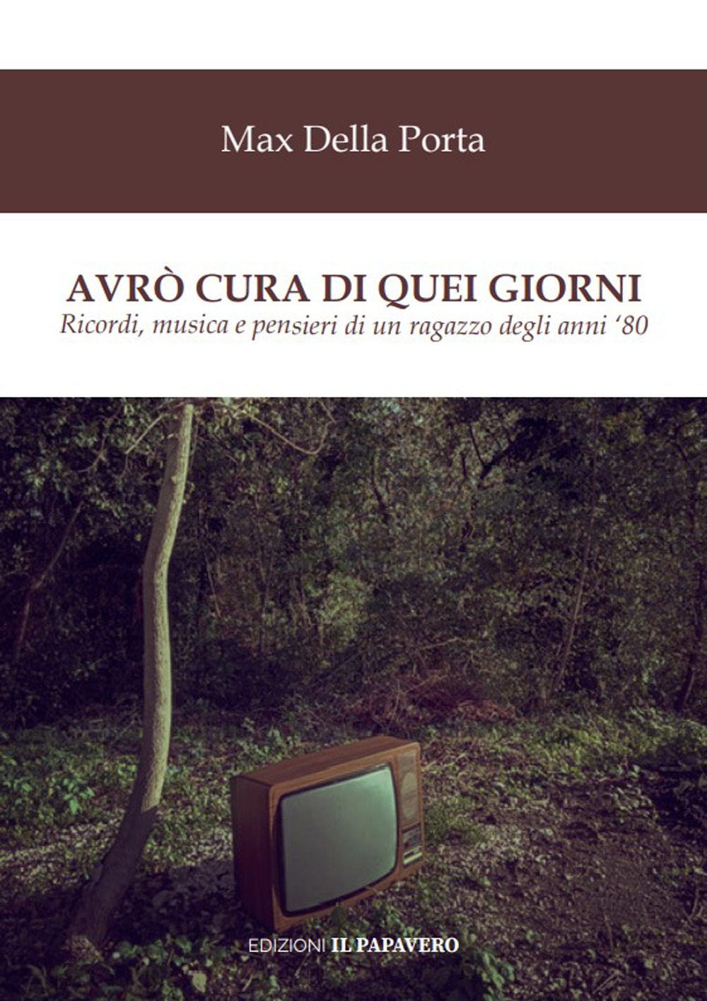 Avrò cura di quei giorni. Ricordi, musica e pensieri di un ragazzo degli anni '80
