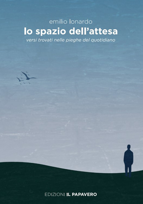 Lo spazio dell'attesa. Versi trovati nelle pieghe del quotidiano