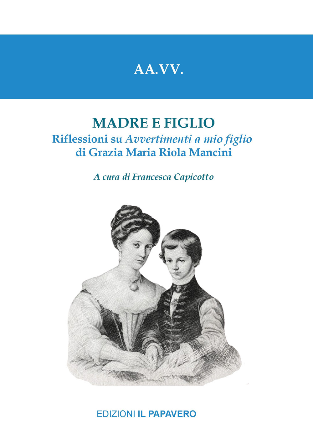 Madre e figlio. Riflessioni su Avvertimenti a mio figlio di Grazia Maria Riola Mancini