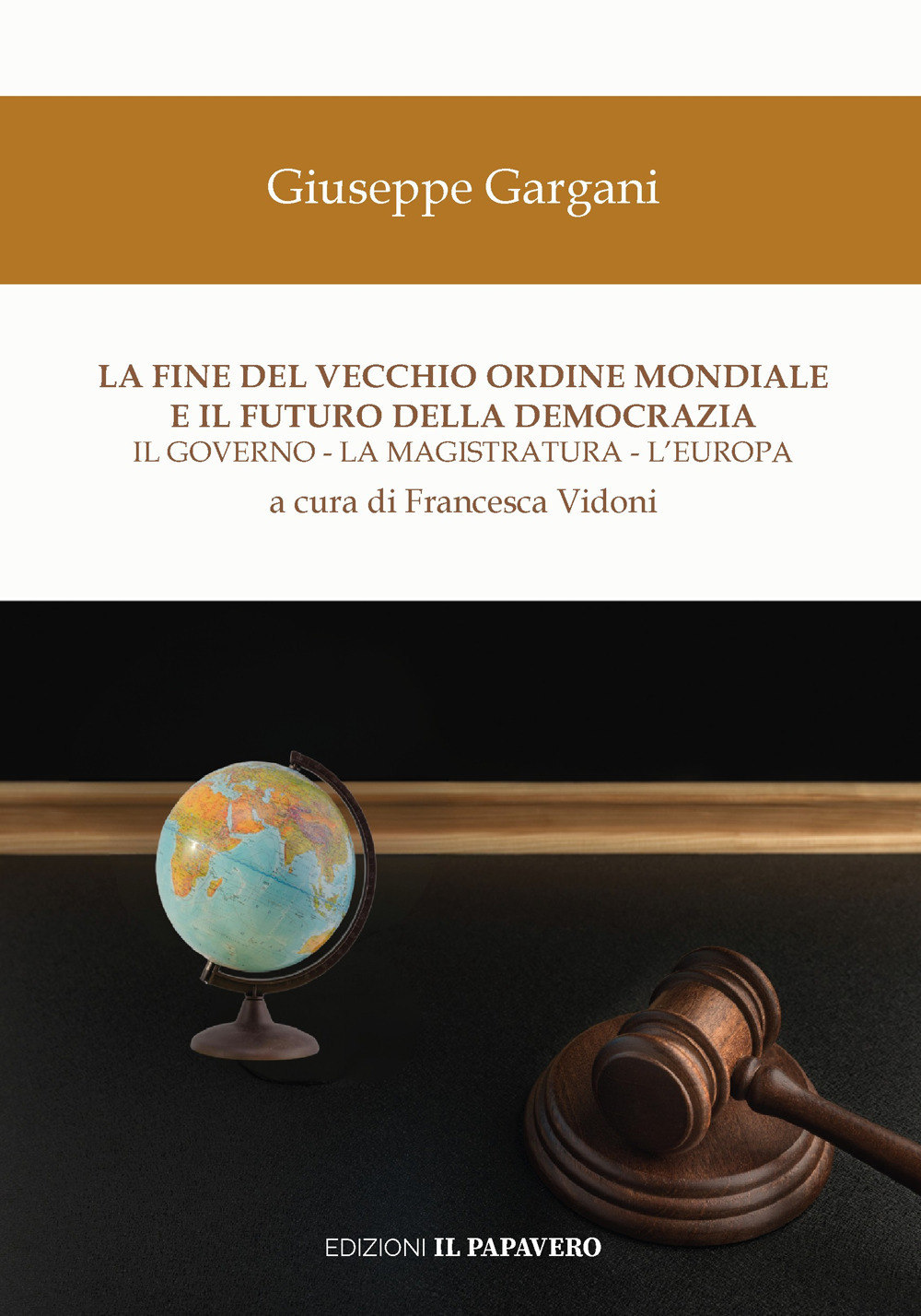 La fine del vecchio ordine mondiale e il futuro della democrazia. Il governo, la magistratura, l’Europa