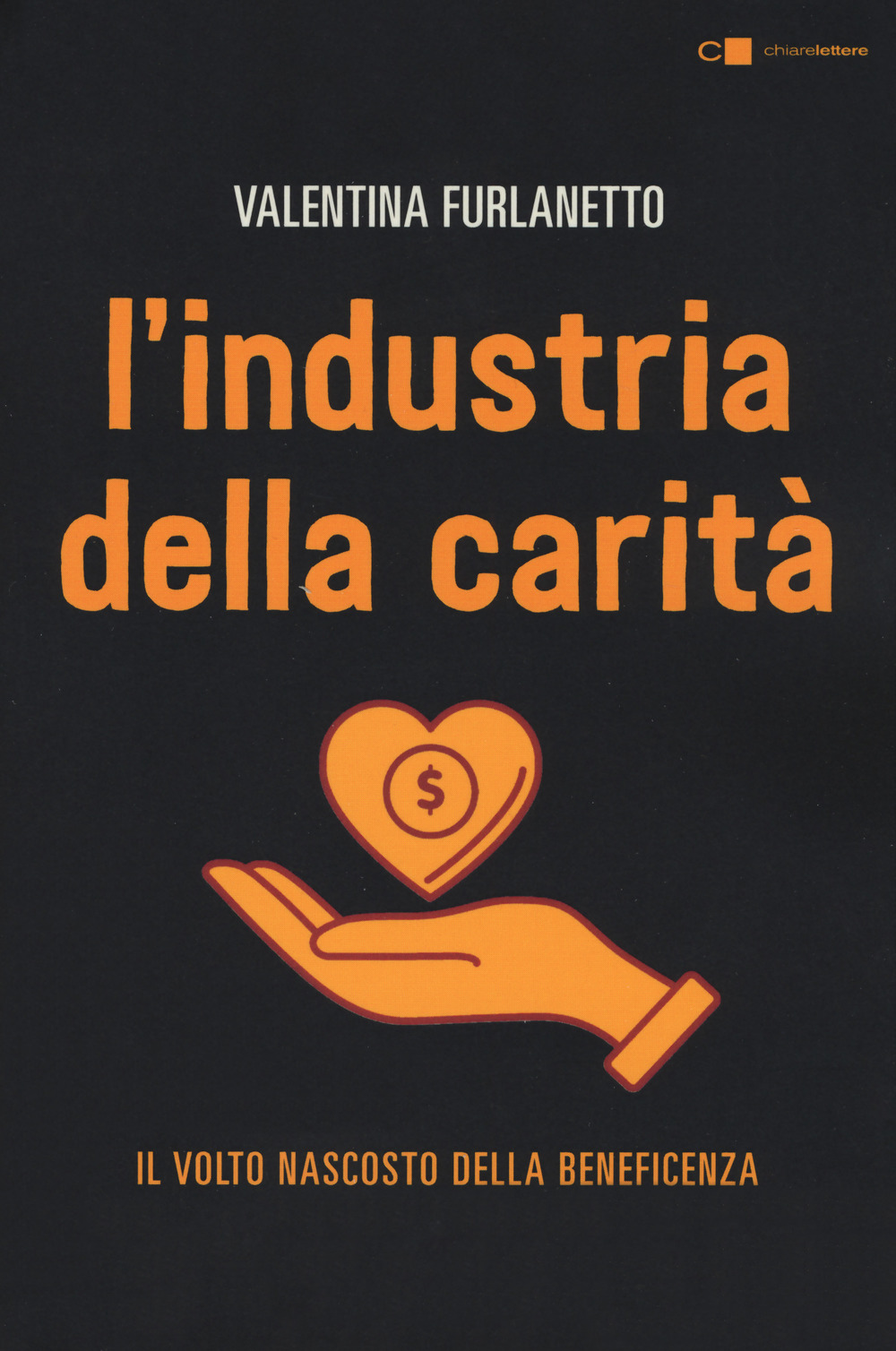 L'industria della carità. Il volto nascosto della beneficenza