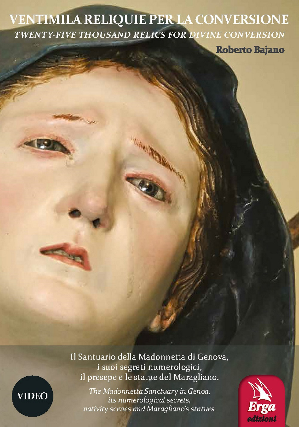 Ventimila reliquie per la conversione-Twenty-five thousand relics for divine conversion. Il Santuario della Madonnetta di Genova, i suoi segreti numerologici, il presepe e le statue del Maragliano