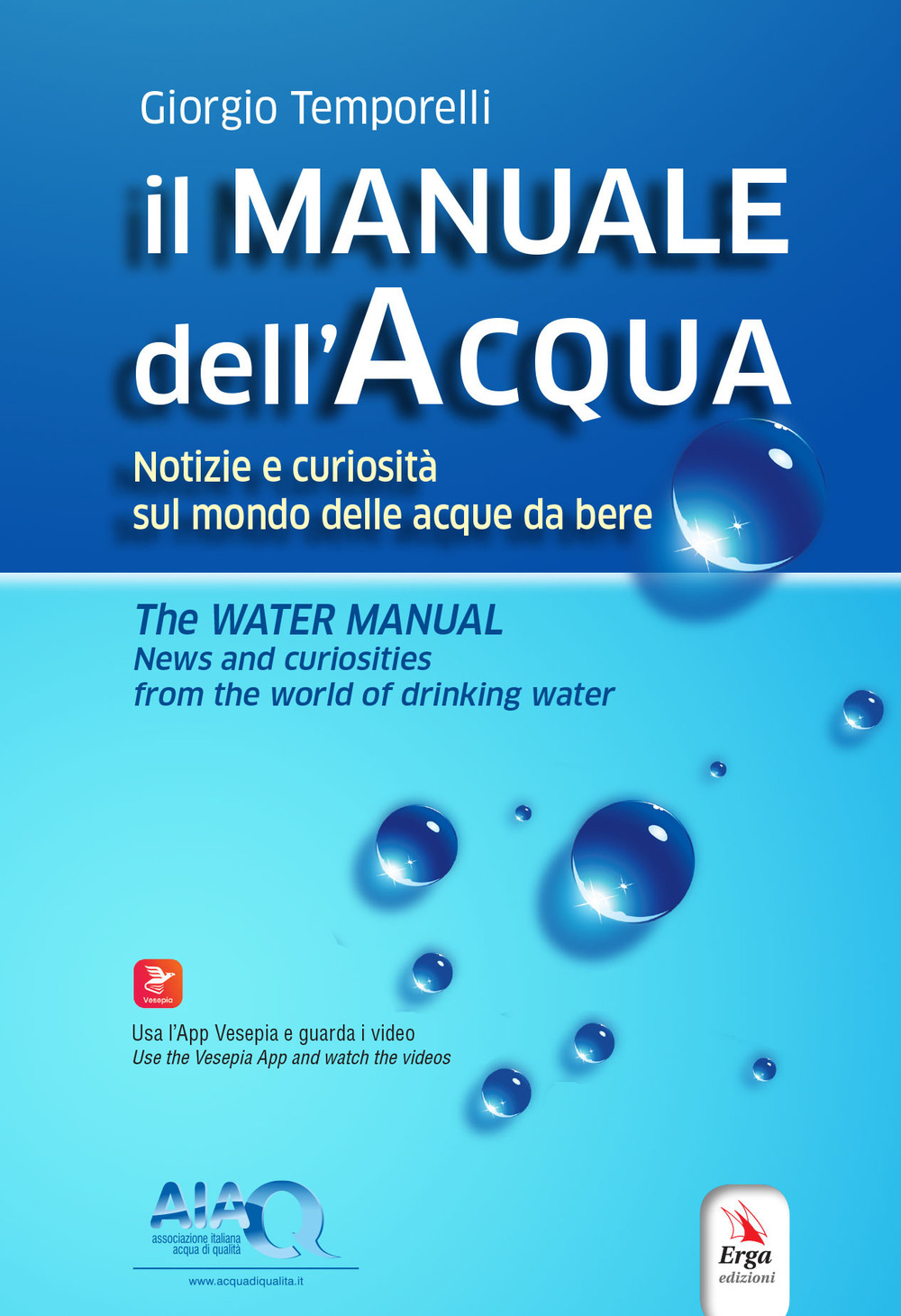 Il manuale dell'acqua. Notizie e curiosità sul mondo elle acque da bere-The water manual. News and curiosities from the world of drinking water