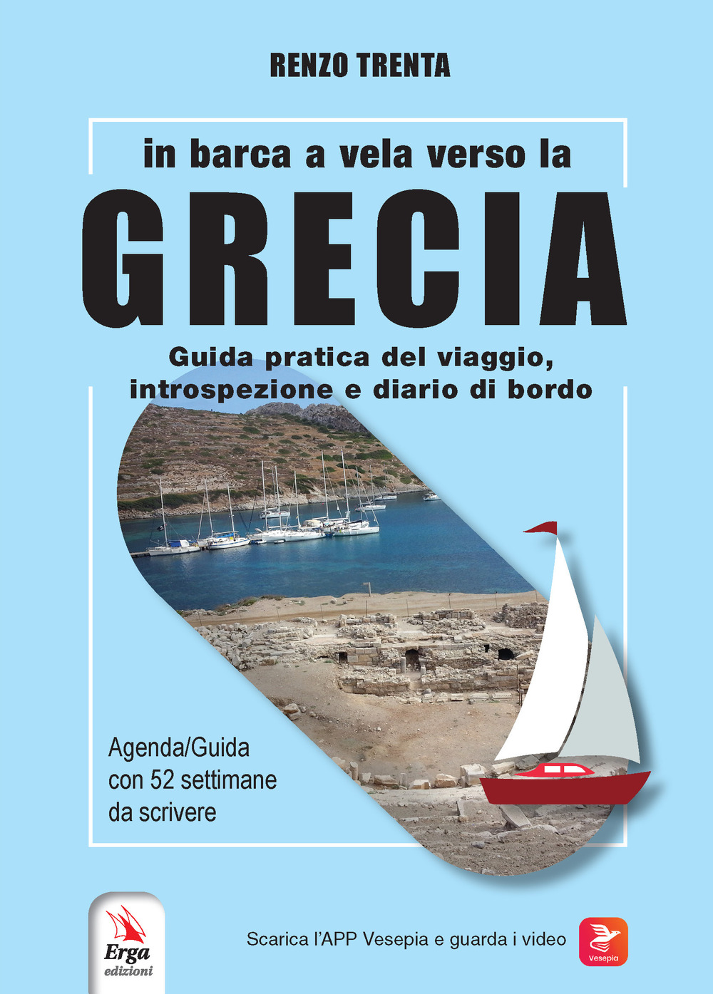 In barca a vela verso la Grecia. Guida pratica del viaggio, introspezione e diario di bordo
