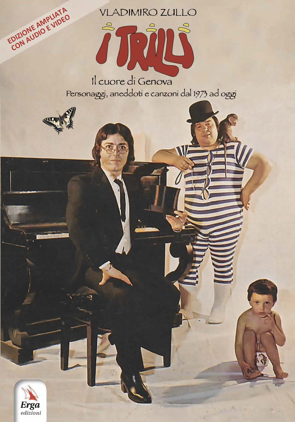 I Trilli. Il cuore di Genova. Personaggi, aneddoti e canzoni dal 1973 ad oggi