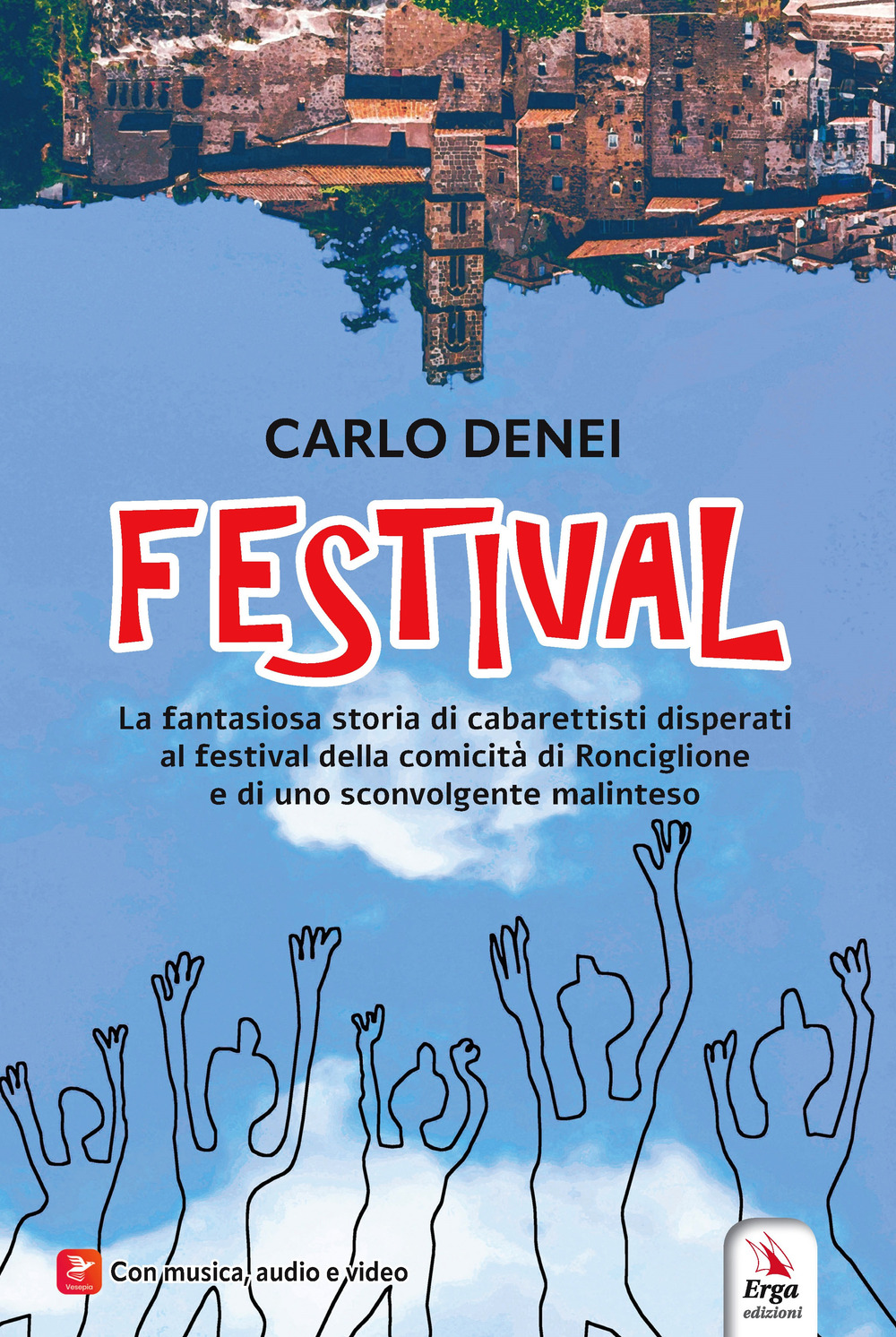 Festival. La fantasiosa storia di cabarettisti disperati al festival della comicità di Ronciglione e di uno sconvolgente malinteso
