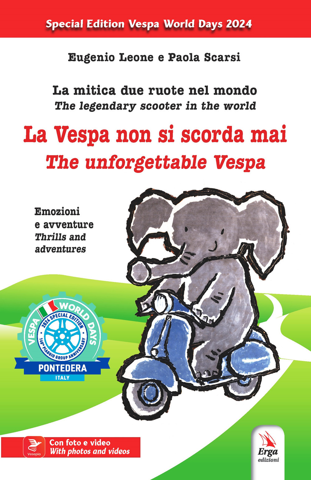 La vespa non si scorda mai. La mitica due ruote nel mondo. Emozioni e avventure-The unforgettable Vespa. The legendary scooter in the world. Thrills and adventures
