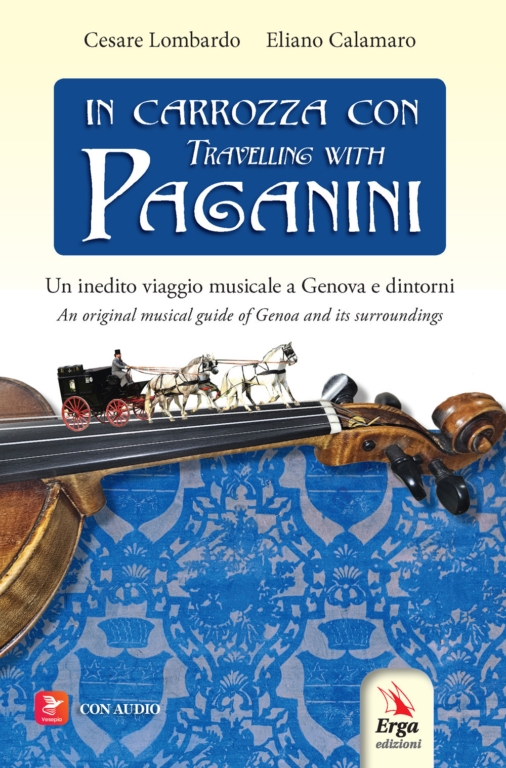 In carrozza con-Travelling with Paganini. Un inedito viaggio musicale a Genova e dintorni-An original musical guide of Genova and its surroundings