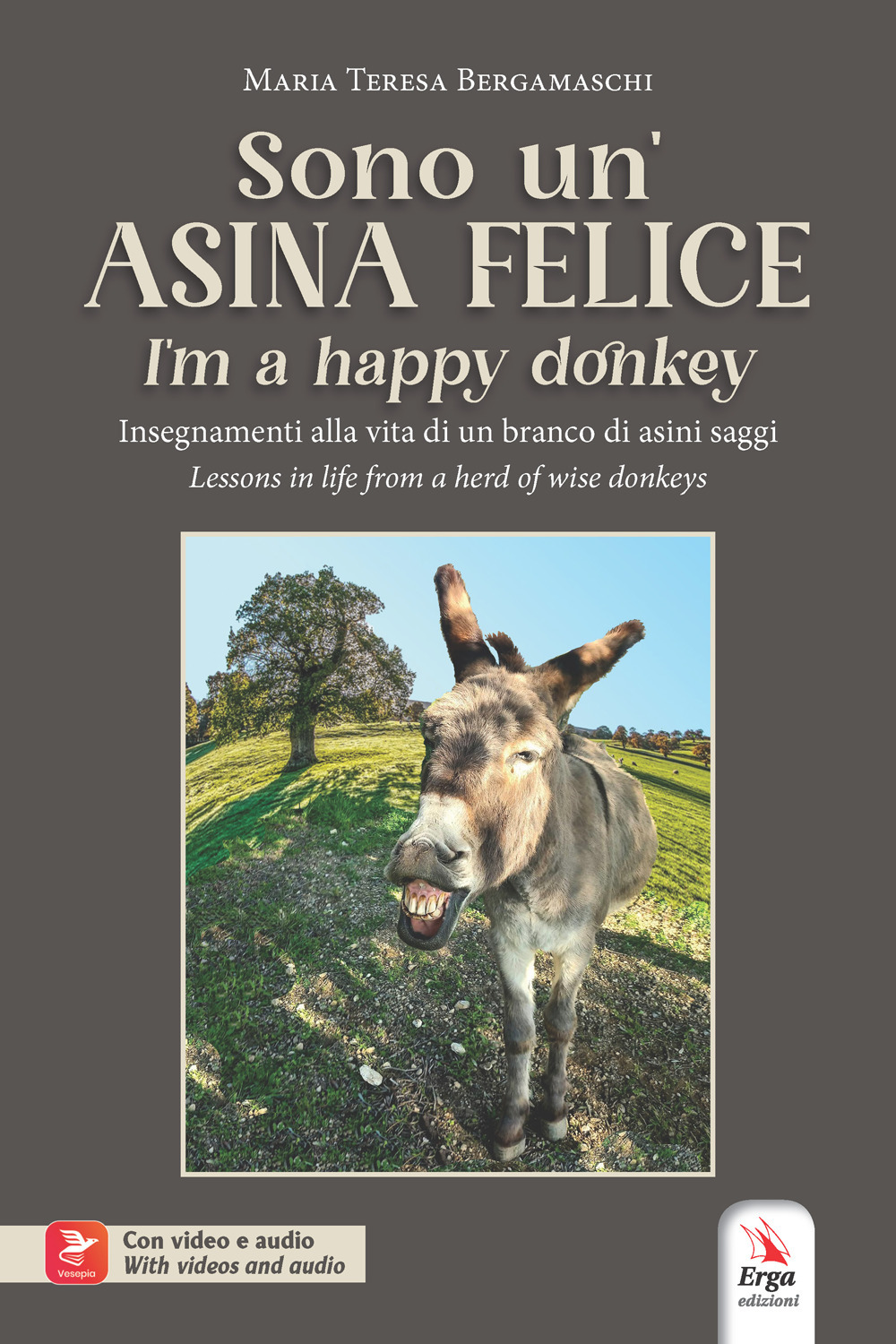 Sono un'asina felice-I'm a happy donkey. Insegnamenti alla vita di un branco di asini saggi-Lessons in life from a herd of wise donkeys