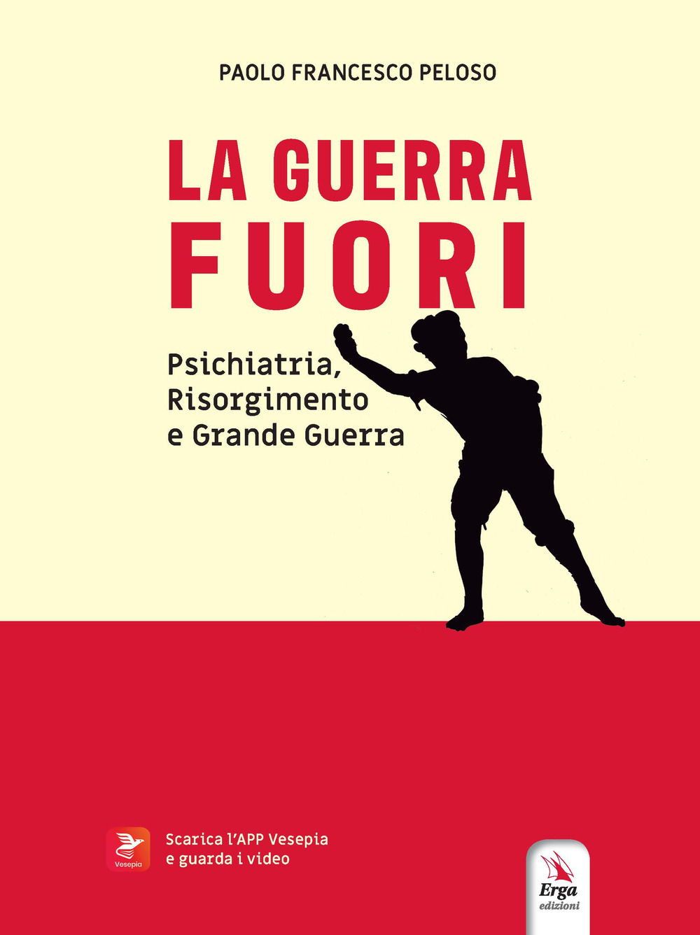 La guerra fuori. Psichiatria, Risorgimento e Grande Guerra