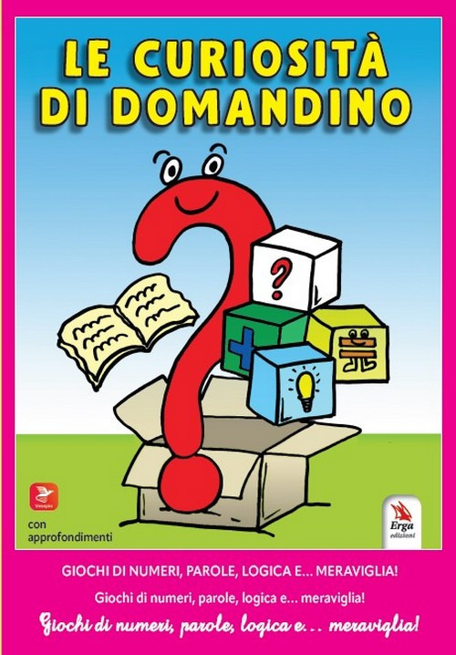 Le curiosità di Domandino. Giochi di numeri, parole, logica e… meraviglia