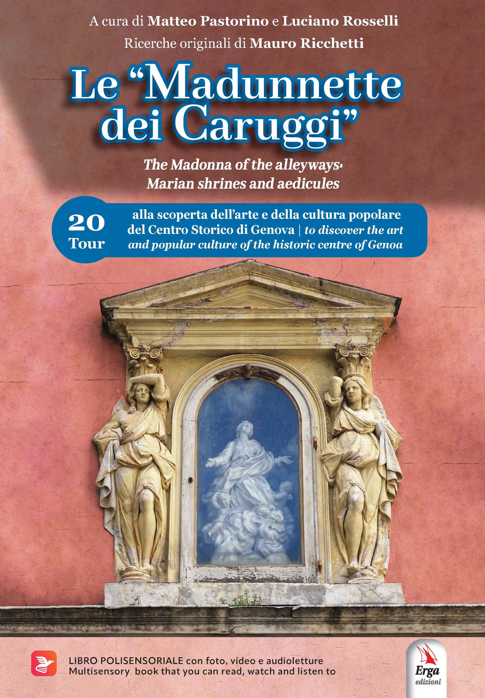 Le «Madunnette dei caruggi»-The Madonna of the alleyways. Marian shrines and aedicules