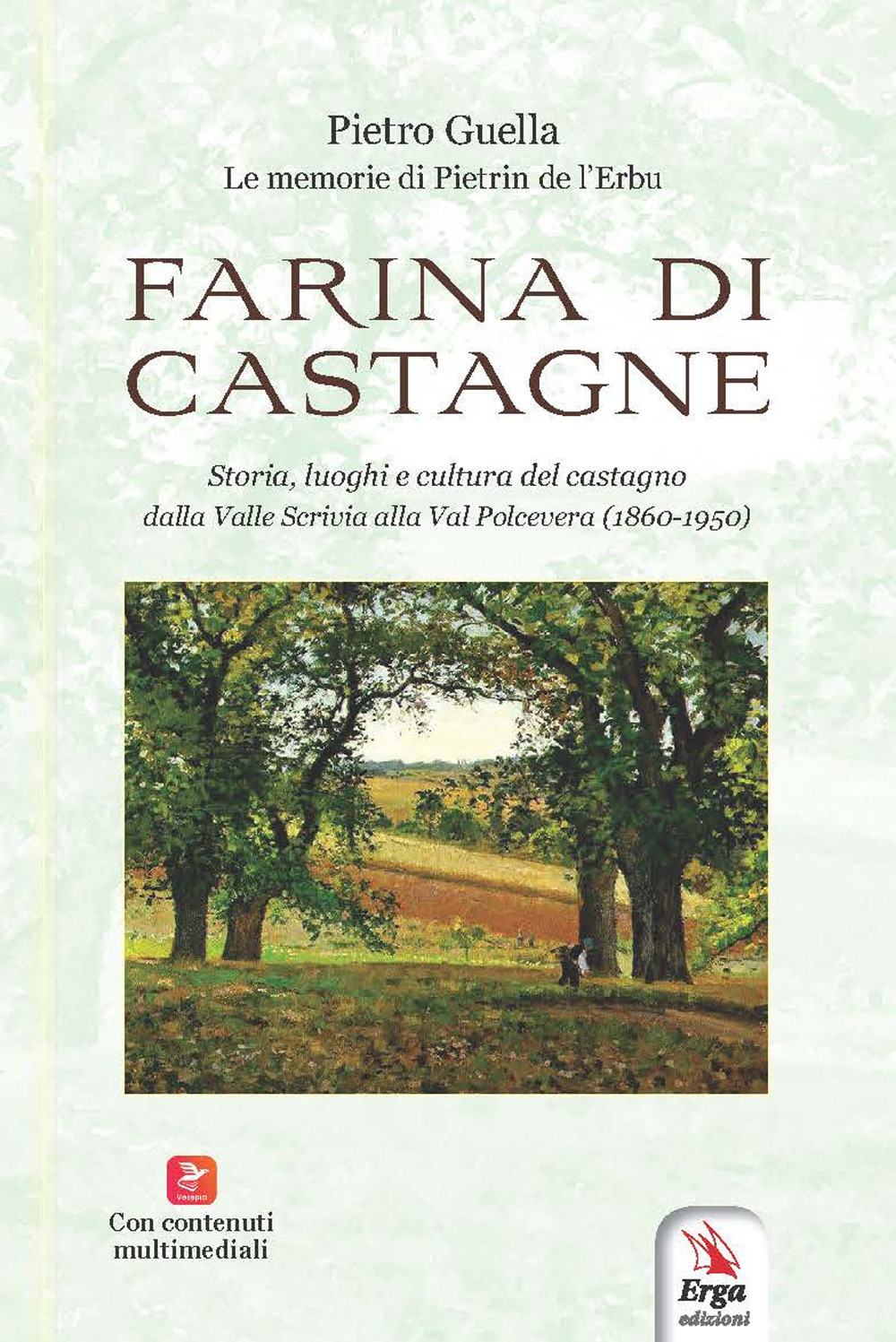 Farina di castagne. Storia, luoghi e cultura del castagno dalla Valle Scrivia alla Val Polcevera (1860-1950)