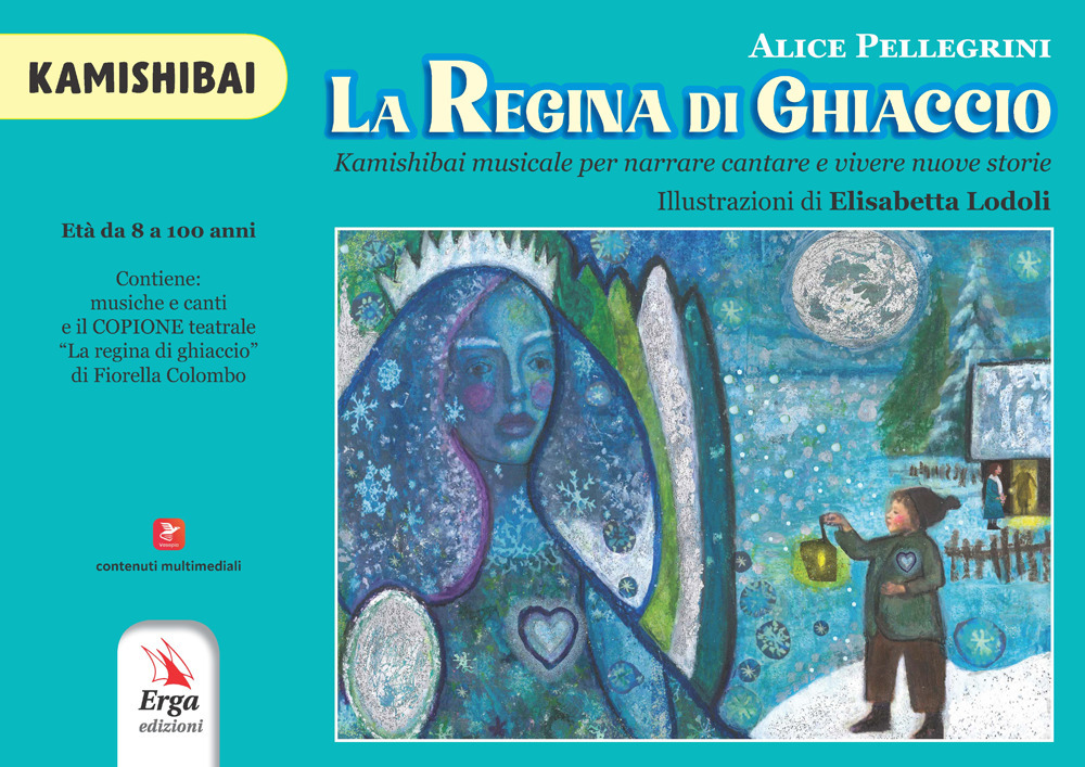 La regina di ghiaccio. Kamishibai musicale per narrare cantare e vivere nuove storie. Kamishibai