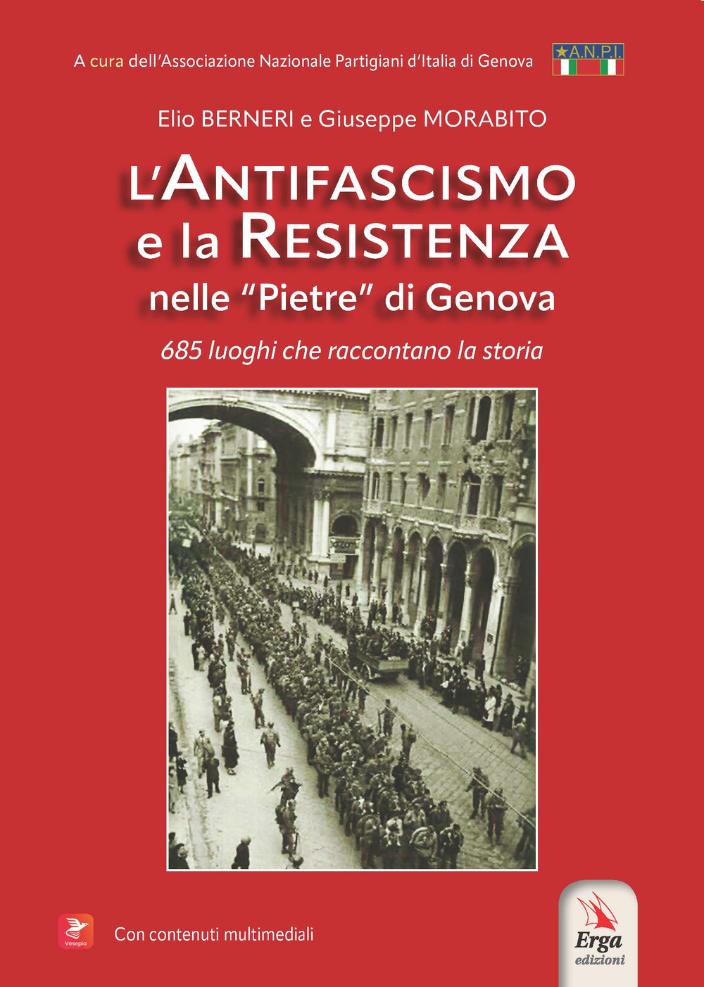 L'antifascismo e la resistenza nelle «pietre» di Genova. 685 luoghi che raccontano la storia