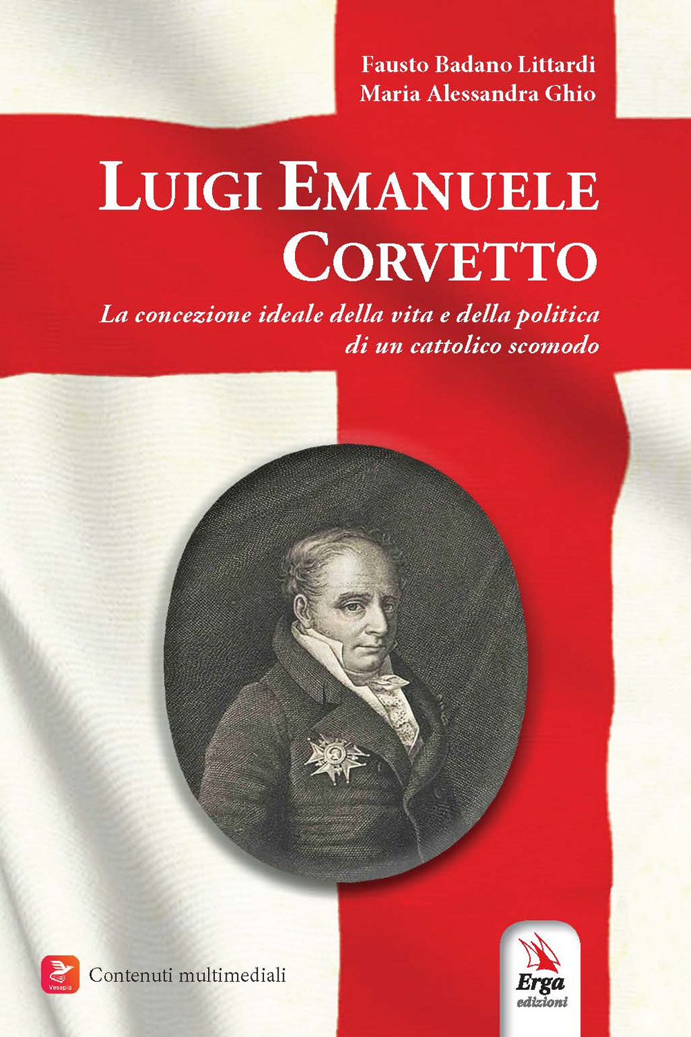Luigi Emanuele Corvetto. La concezione ideale della vita e della politica di un cattolico scomodo