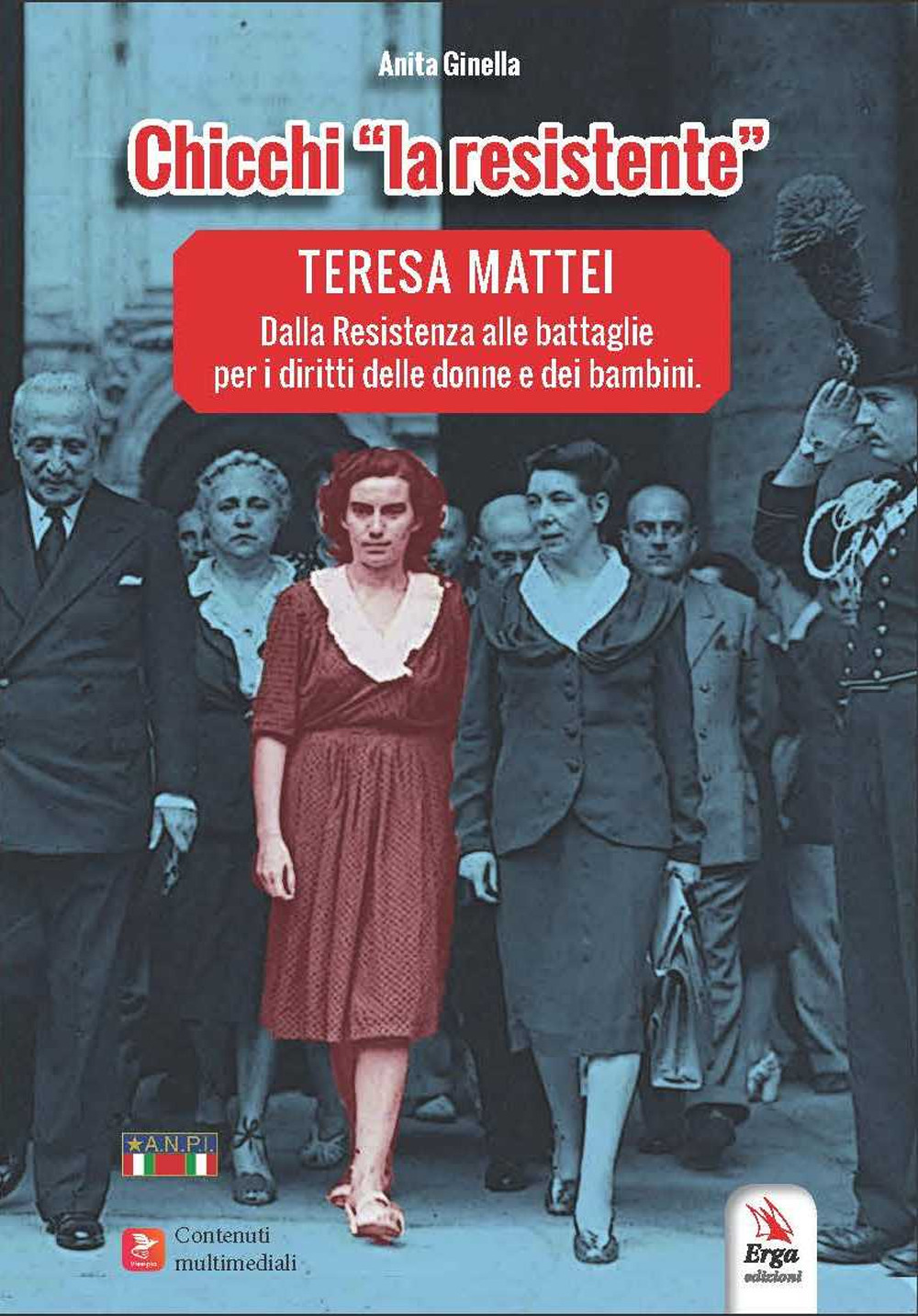 Chicchi «la resistente». Teresa Mattei. Dalla Resistenza alle battaglie per i diritti delle donne e dei bambini