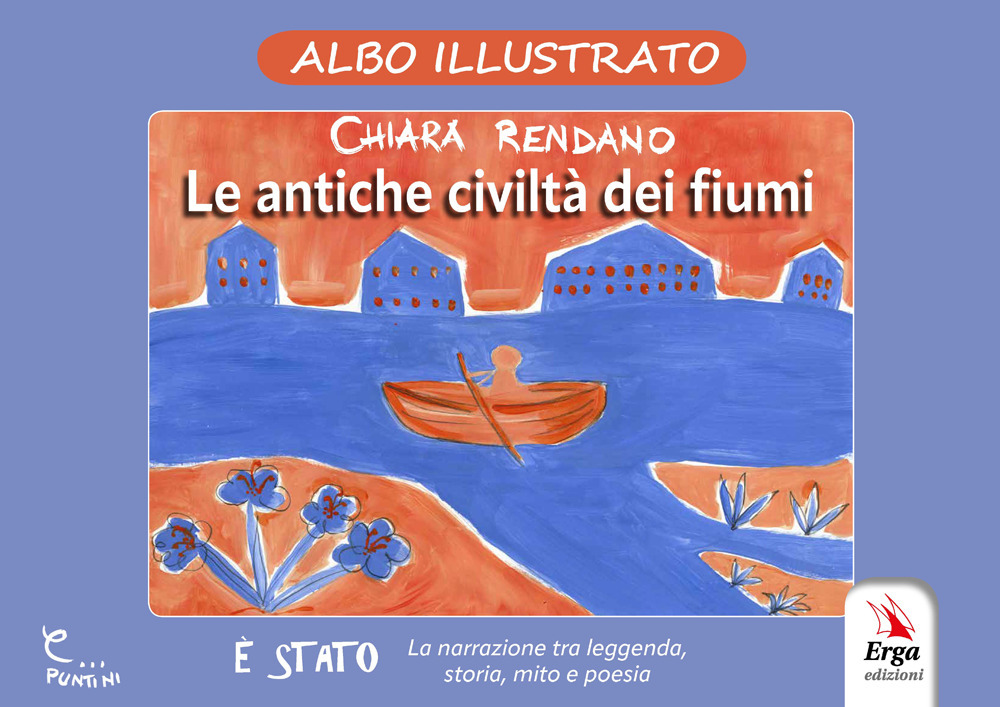 Le antiche civiltà dei fiumi. Albo illustrato
