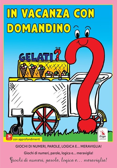 In vacanza con Domandino. Giochi di numeri, parole, logica e... meraviglia