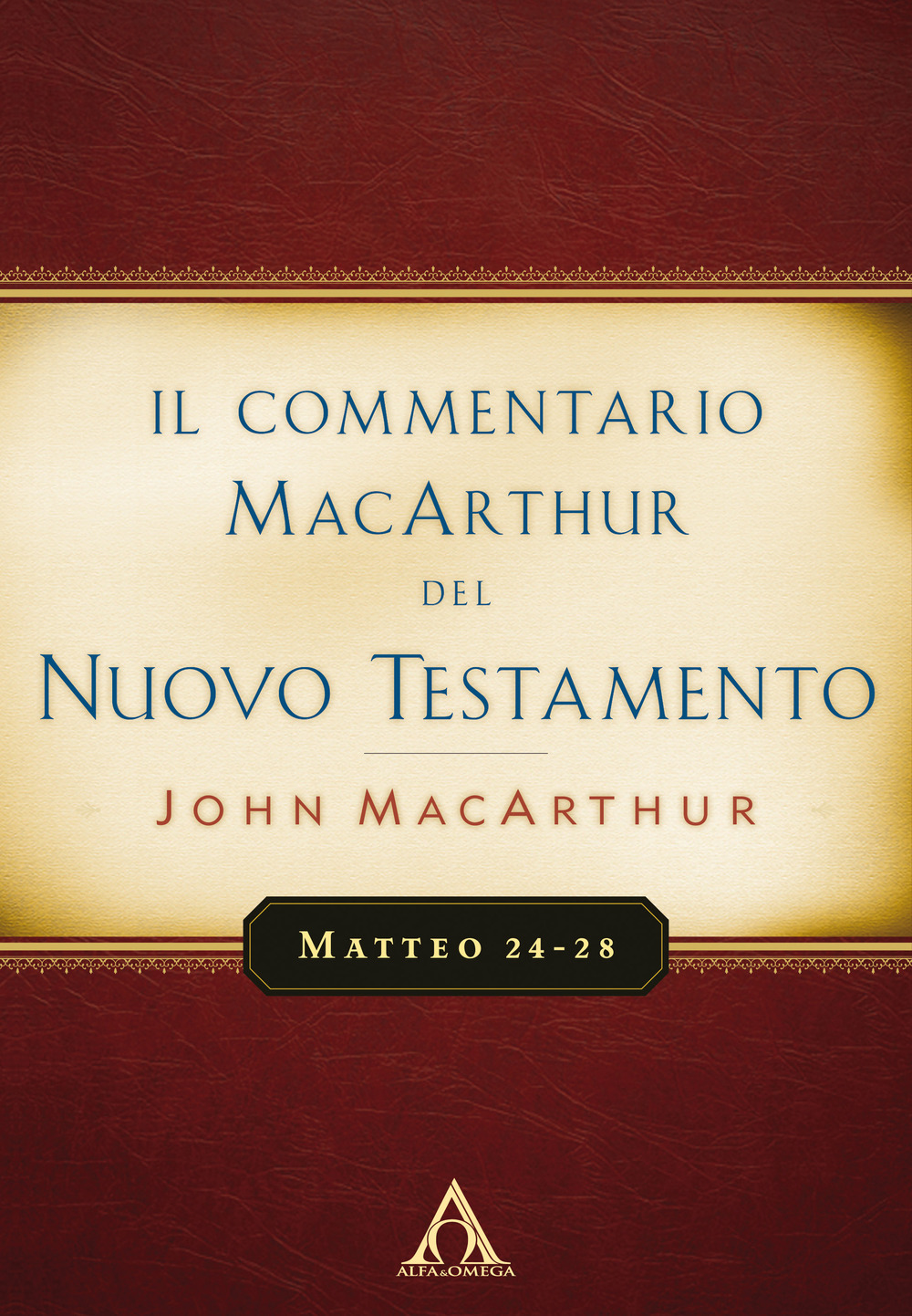 Il commentario MacArthur del Nuovo Testamento. Matteo 24-28