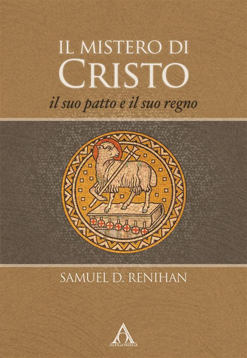 Il mistero di Cristo. Il suo patto e il suo regno