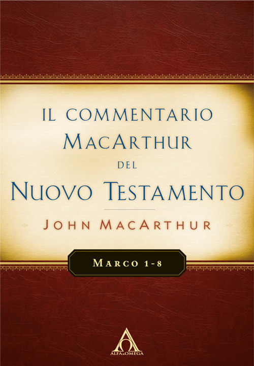 Il commentario MacArthur del Nuovo Testamento. Marco 1-8