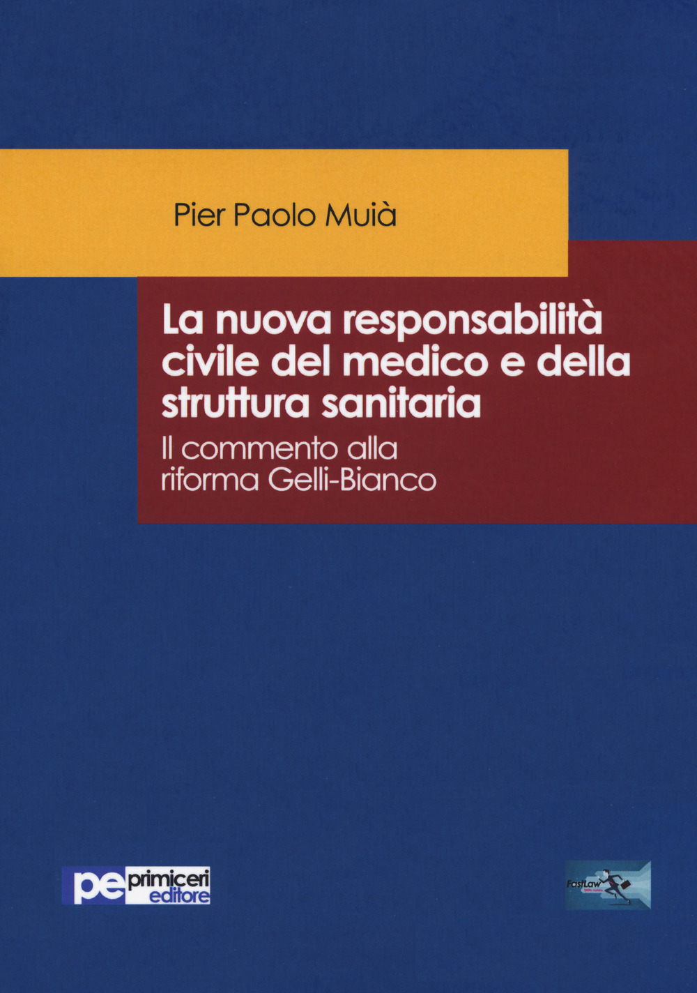 La nuova responsabilità civile del medico e della struttura sanitaria. Il commento alla riforma Gelli-Bianco
