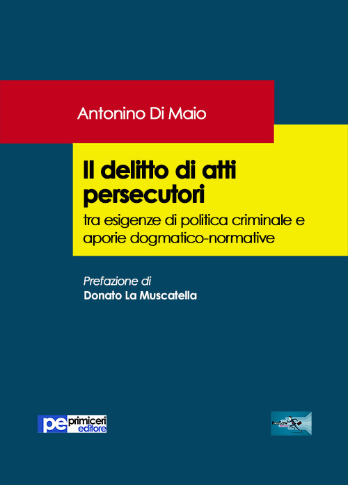 Il delitto di atti persecutori tra esigenze di politica criminale e aporie dogmatico-normative