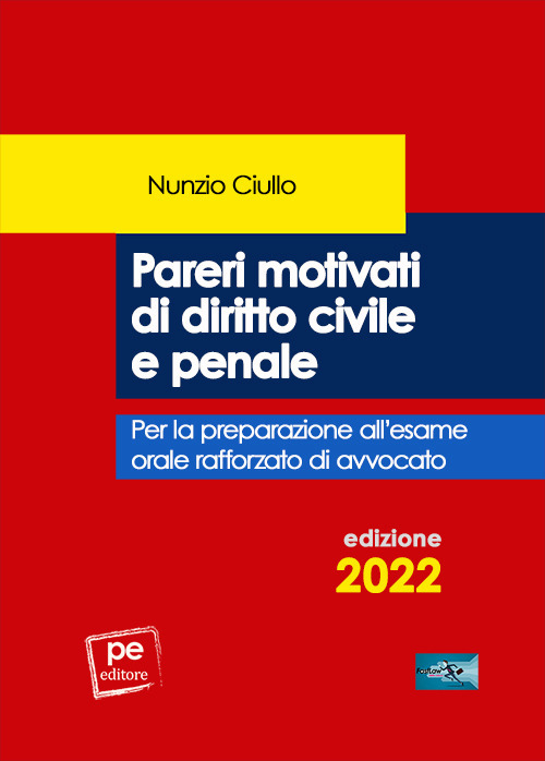 Pareri motivati di diritto civile e penale. Per l’esame orale rafforzato di avvocato