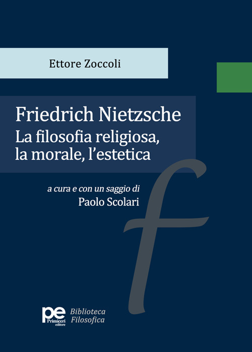 Friedrich Nietzsche. La filosofia religiosa, la morale, l'estetica