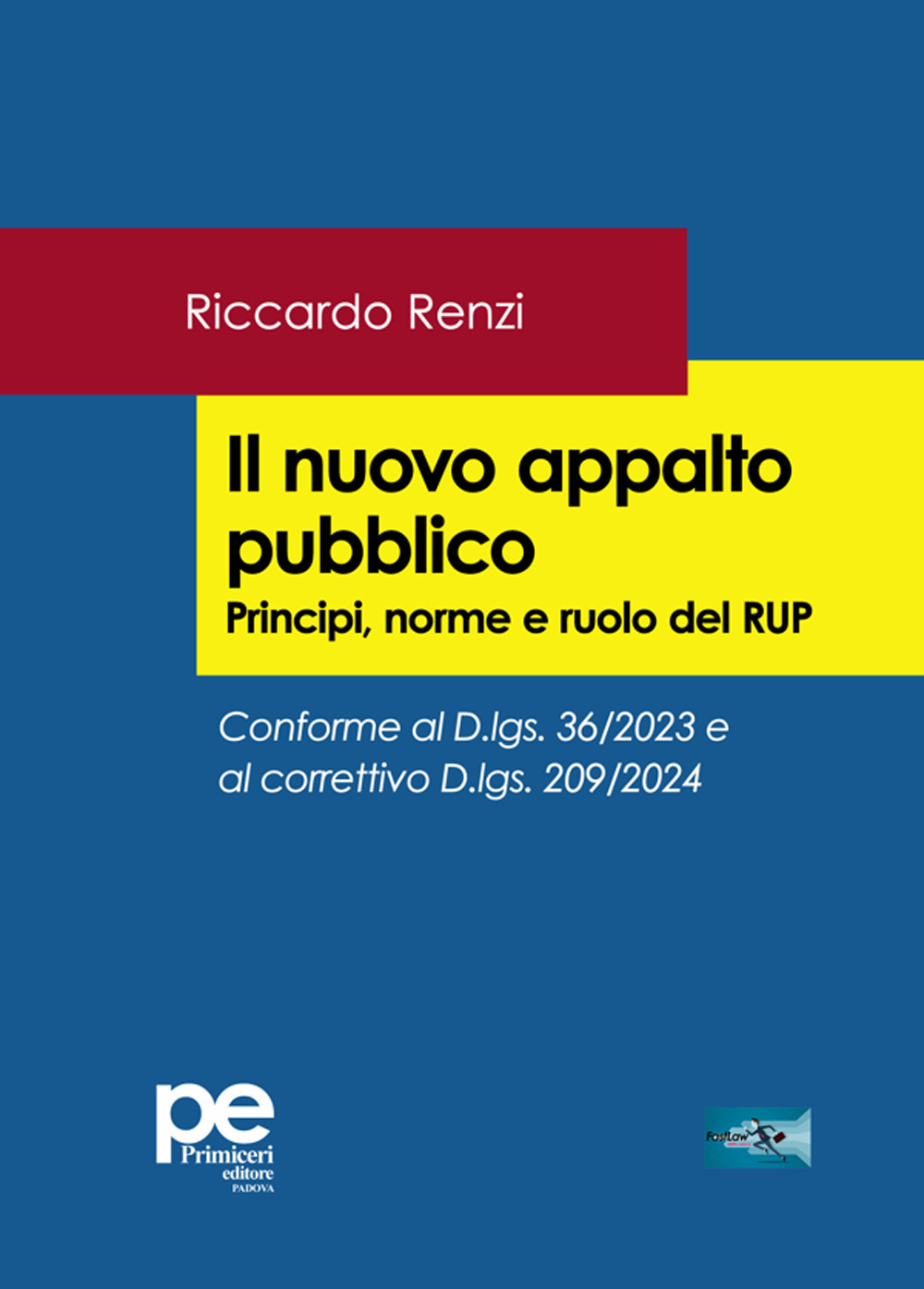 Il nuovo appalto pubblico. Principi, norme e ruolo del RUP