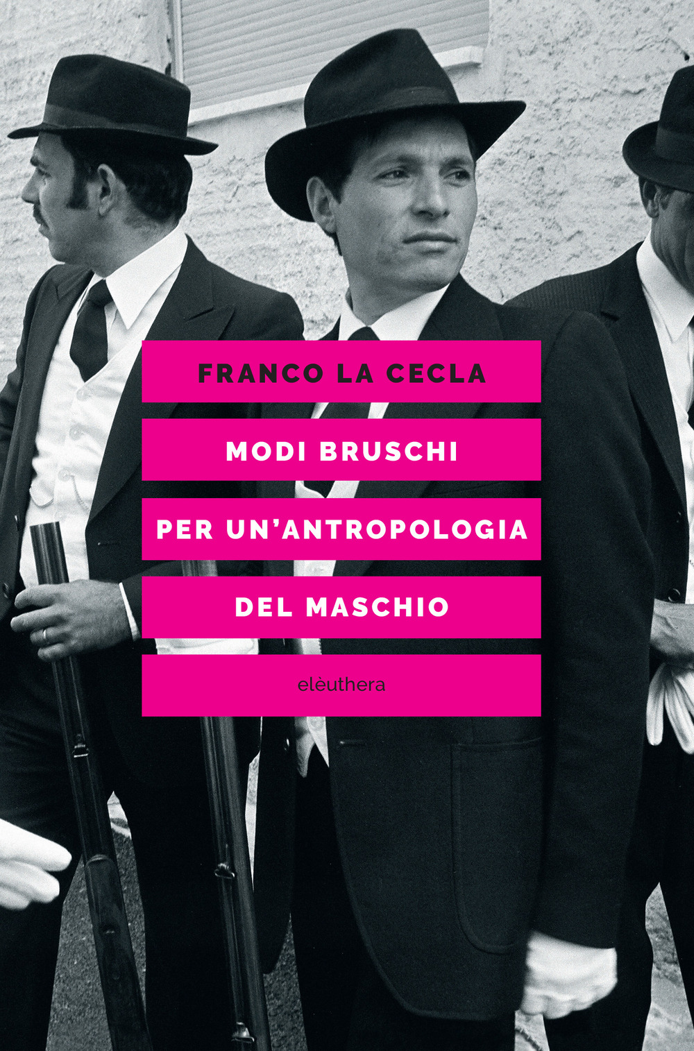 Modi bruschi. Per un'antropologia del maschio
