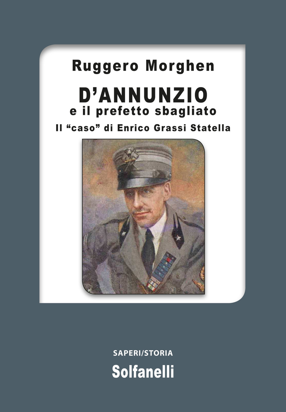 D'Annunzio e il prefetto sbagliato. Il «caso» di Enrico Grassi Statella