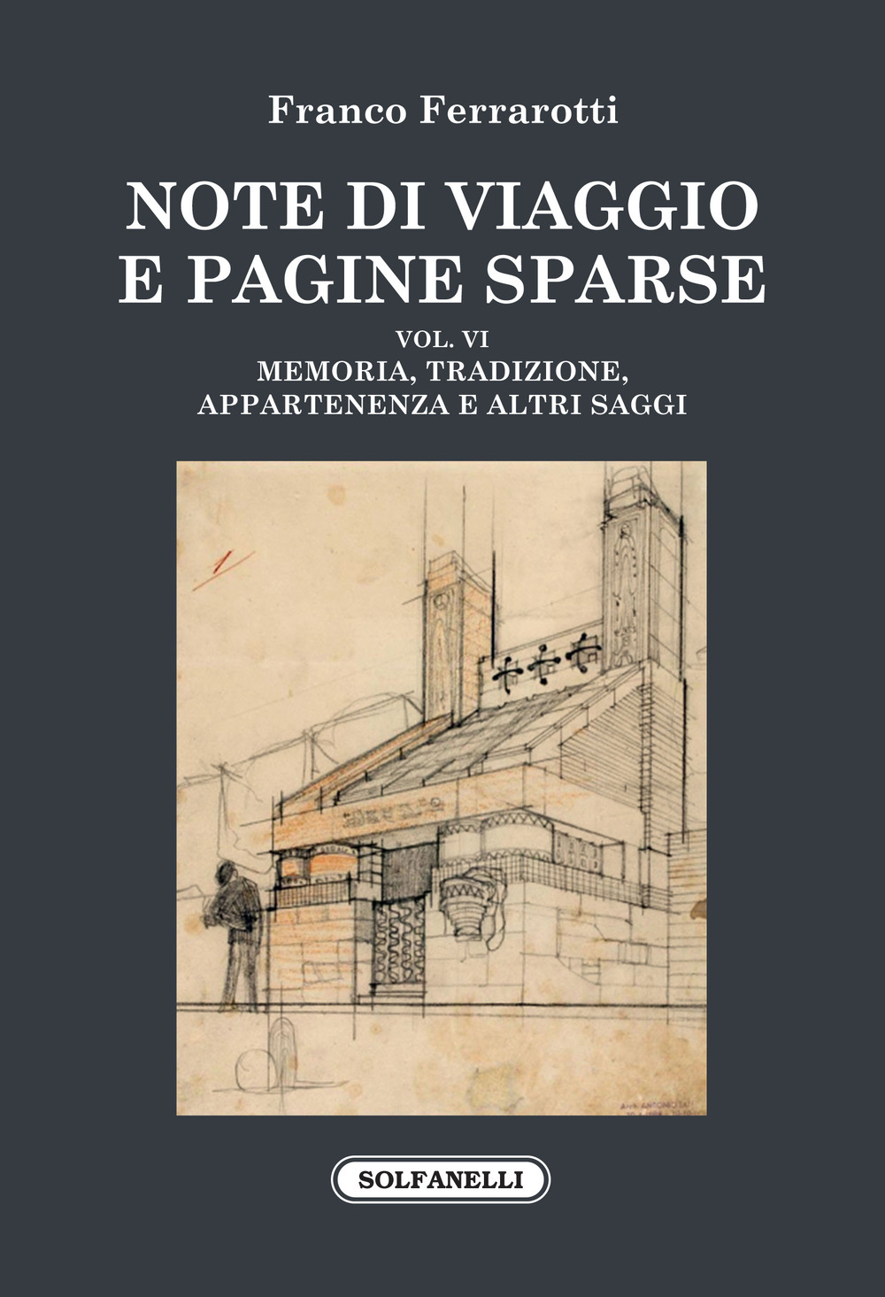 Note di viaggio e pagine sparse. Vol. 6: Memoria, tradizione, appartenenza e altri saggi