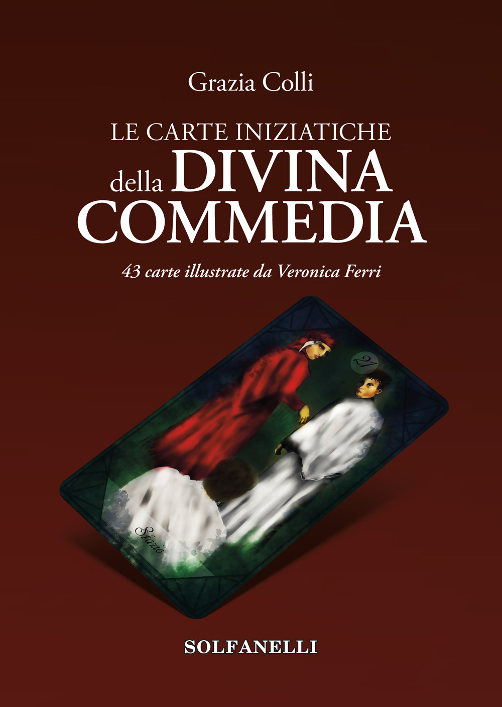 Le carte iniziatiche della Divina Commedia. 43 carte illustrate da Veronica Ferri