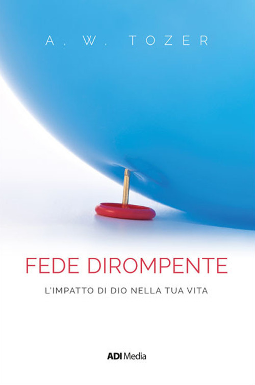 Una fede dirompente. L'impatto di Dio nella tua vita