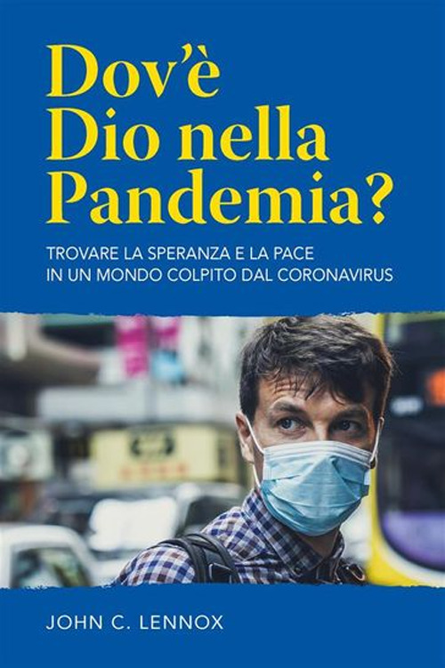 Dov’è dio nella pandemia? Trovare la speranza e la pace in un mondo colpito dal coronavirus
