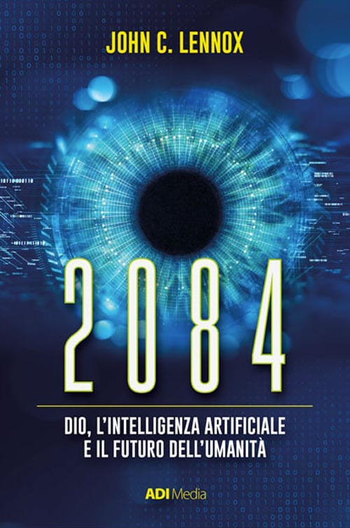 2084. Dio, l’intelligenza artificiale e il futuro dell’umanità