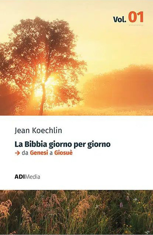 La Bibbia giorno per giorno. Vol. 1: Meditazioni bibliche quotidiane. Da Genesi a Giosuè