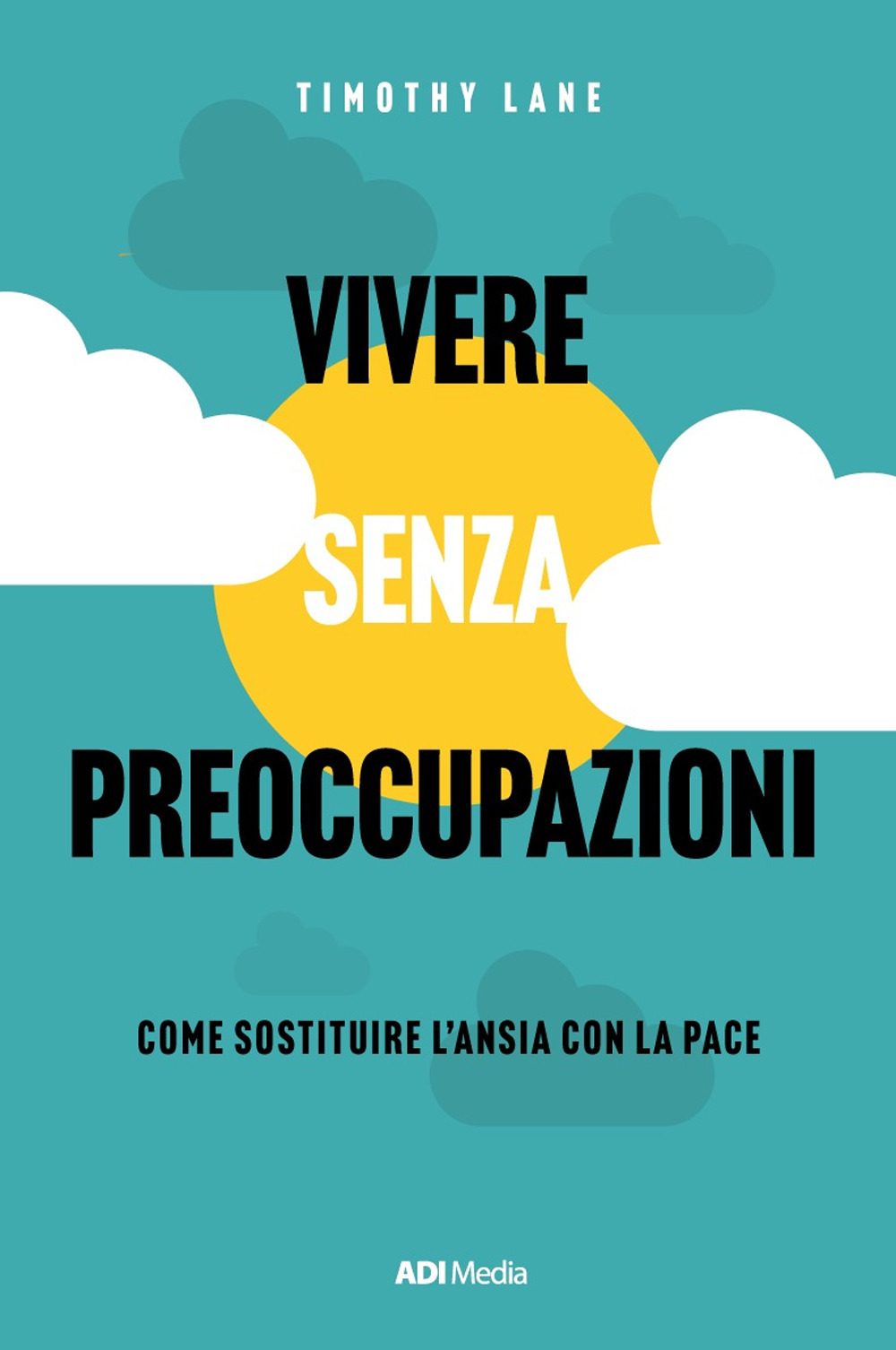 Vivere senza preoccupazioni. Come sostituire l'ansia con la pace