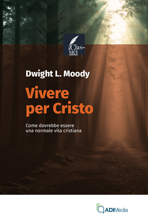 Vivere per Cristo. Come dovrebbe essere una normale vita cristiana