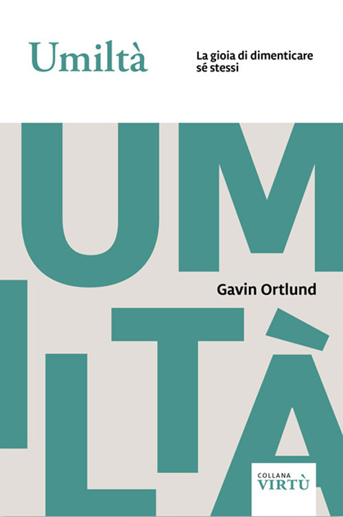 Umiltà. La gioia di dimenticare sé stessi