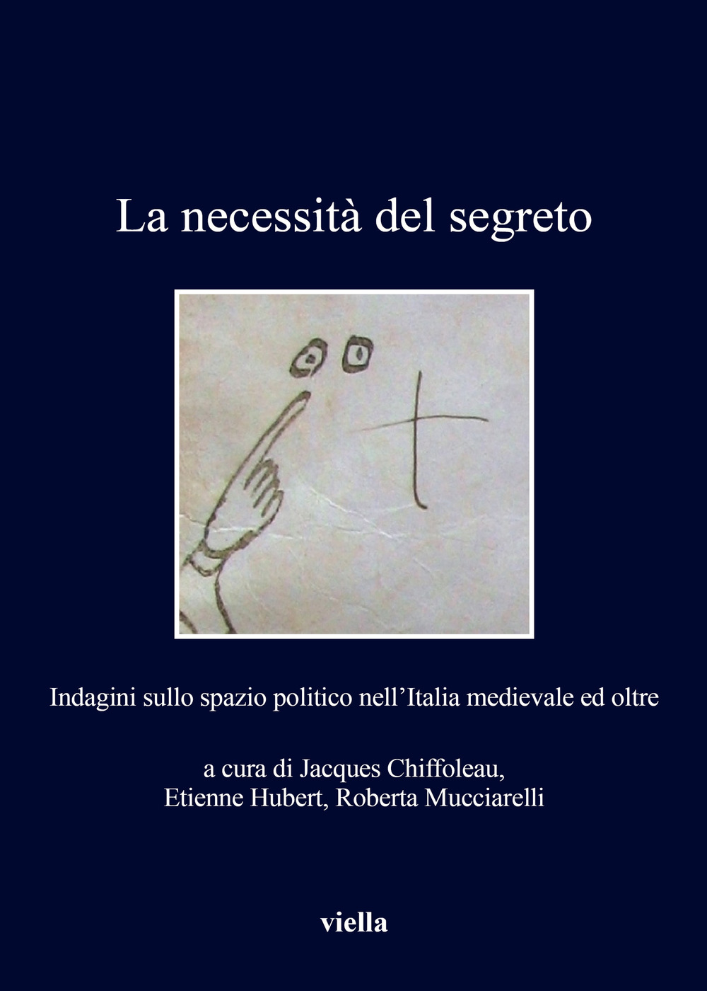 La necessità del segreto. Indagini sullo spazio politico nell’Italia medievale ed oltre
