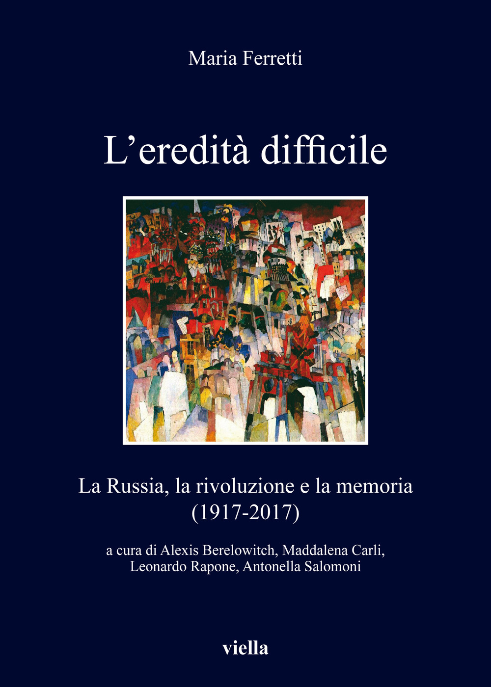 L'eredità difficile. La Russia, la rivoluzione e la memoria (1917-2017)