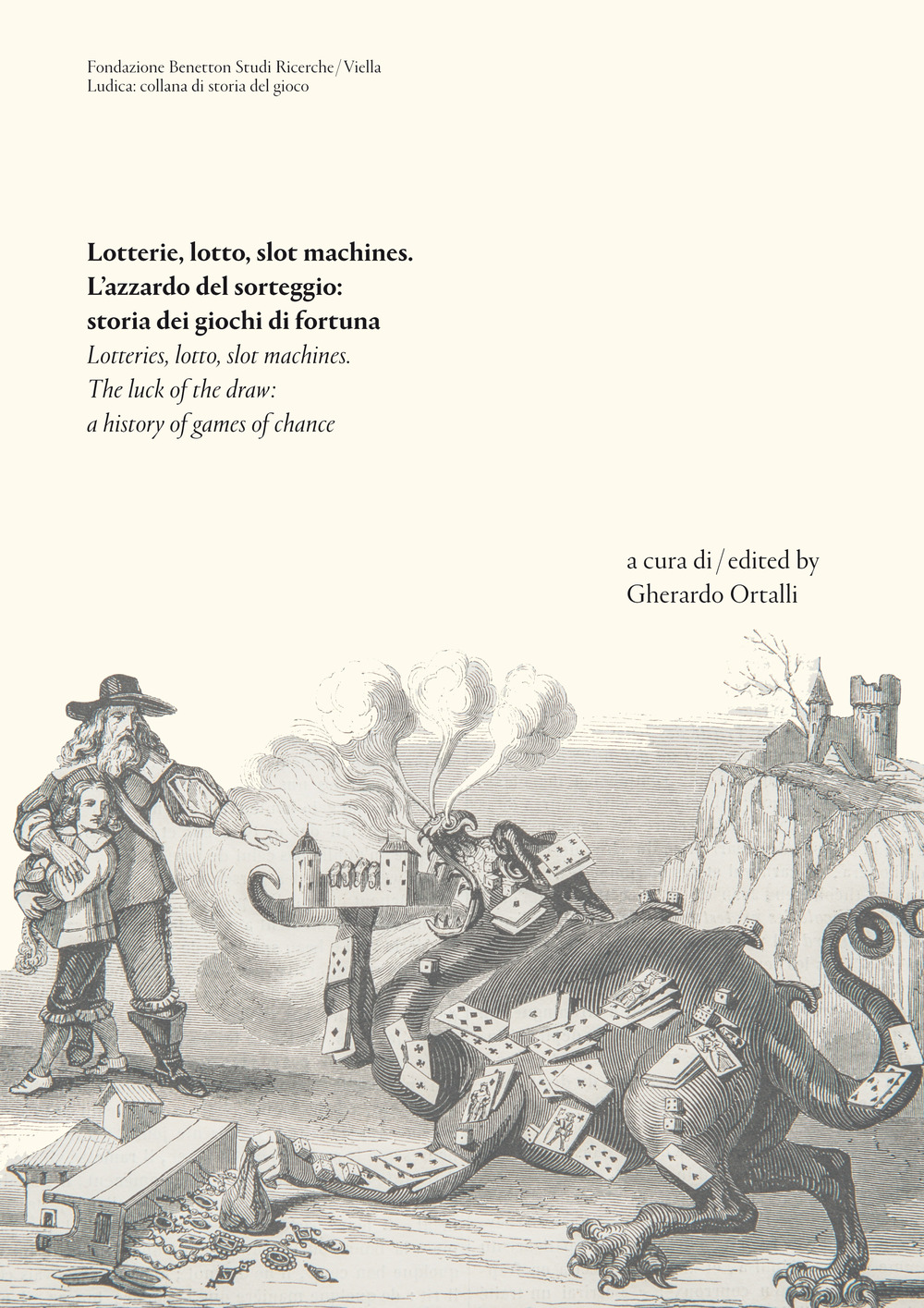 Lotterie, lotto, slot machines. L’azzardo del sorteggio: storia dei giochi di fortuna. Ediz. italiana e inglese