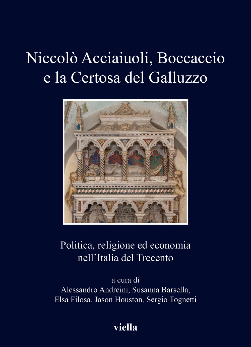 Niccolò Acciaiuoli, Boccaccio e la Certosa del Galluzzo. Politica, religione ed economia nell’Italia del Trecento